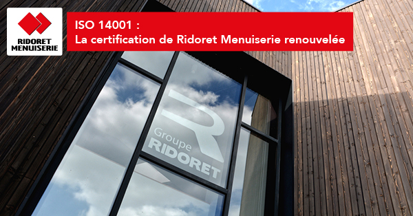 Certification ISO 14001 de Ridoret Menuiserie renouvelée